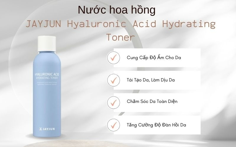 Công dụng Nước hoa hồng JAYJUN Hyaluronic Acid Hydrating Toner